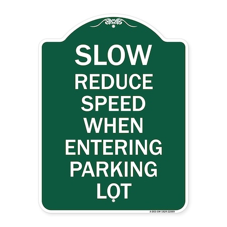 Signmission Slow-Reduce Speed When Entering Parking Lot, Green & White Aluminum Sign, 18" x 24", GW-1824-22889 A-DES-GW-1824-22889